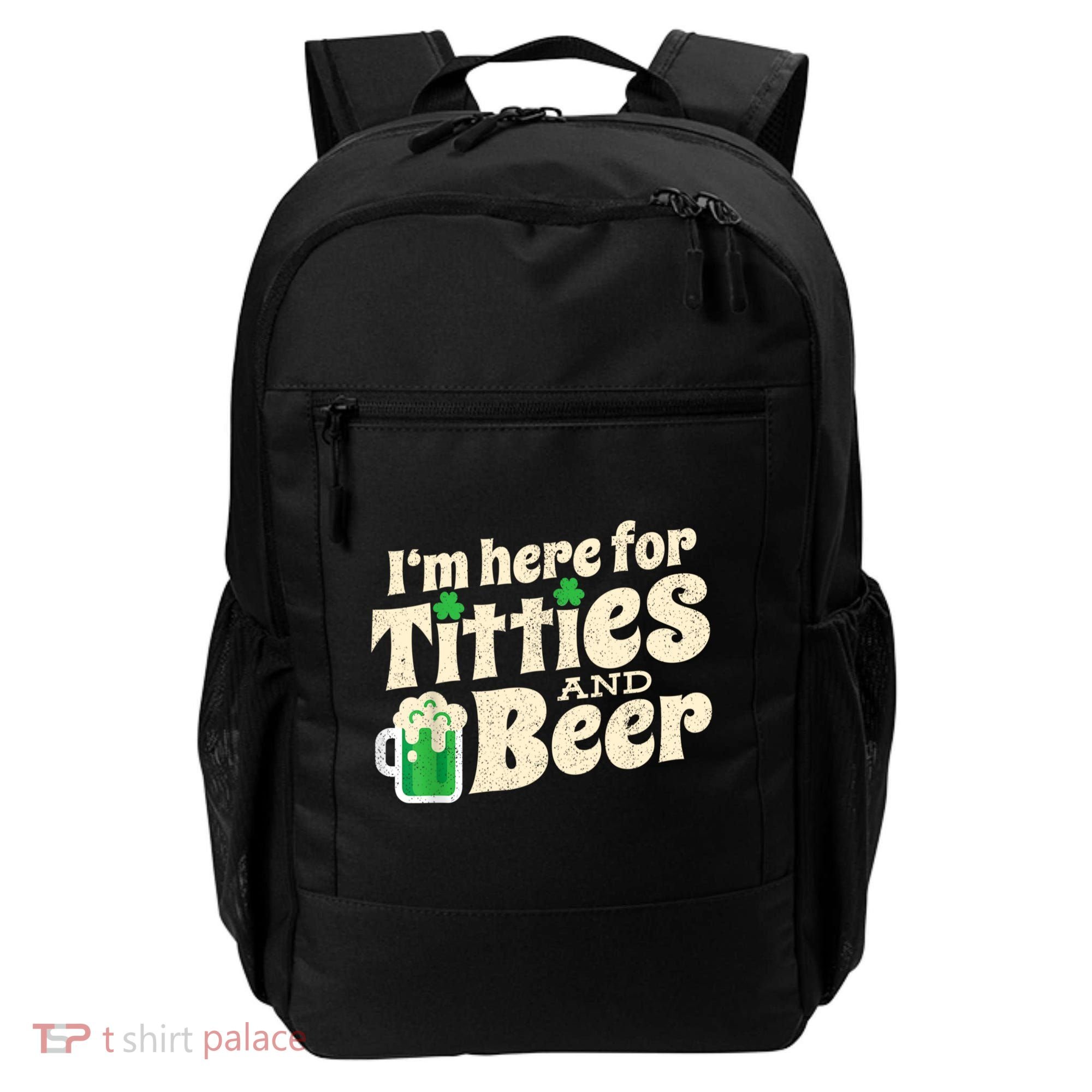 I'm Here For Titties And Beer Lover Funny St.Patrick's Day Drunk Backpack