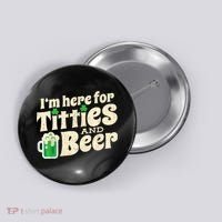 I'm Here For Titties And Beer Lover Funny St.Patrick's Day Drunk Button thumb 0