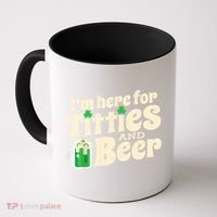 I'm Here For Titties And Beer Lover Funny St.Patrick's Day Drunk Coffee Mug thumb 0