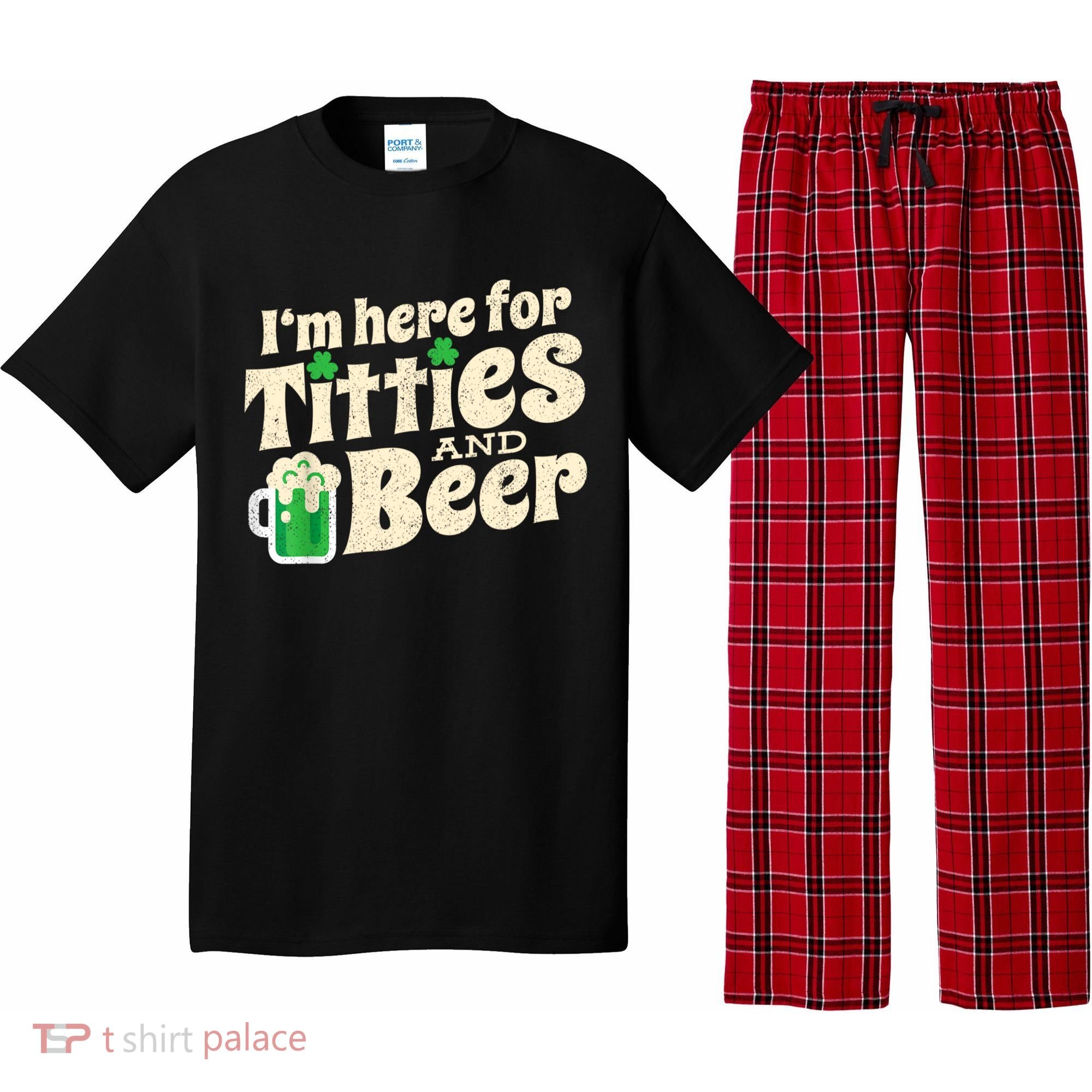 I'm Here For Titties And Beer Lover Funny St.Patrick's Day Drunk Pajama Set