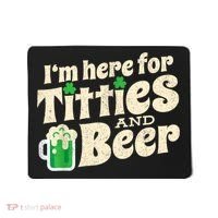 I'm Here For Titties And Beer Lover Funny St.Patrick's Day Drunk Mousepad thumb 0