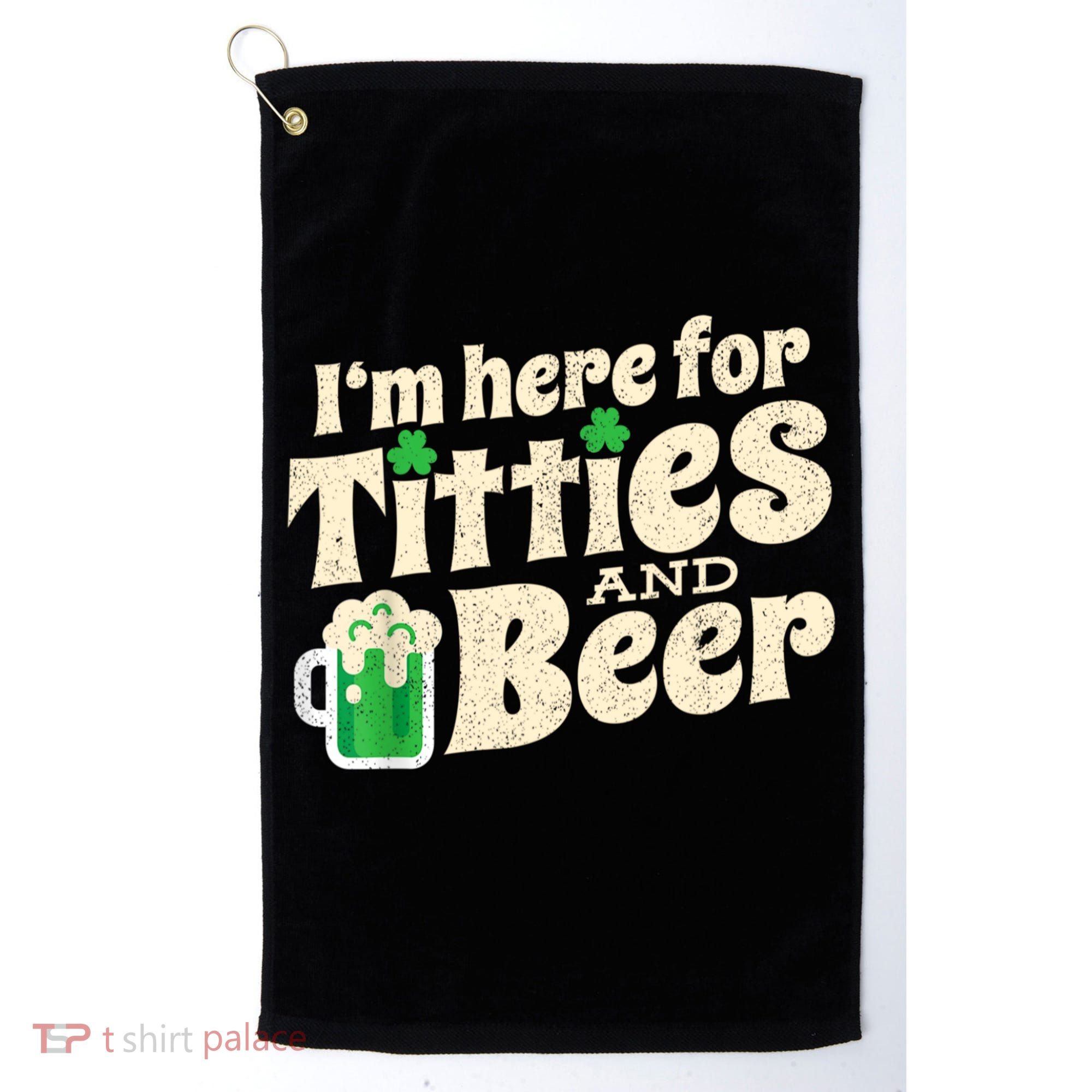 I'm Here For Titties And Beer Lover Funny St.Patrick's Day Drunk Golf Towel