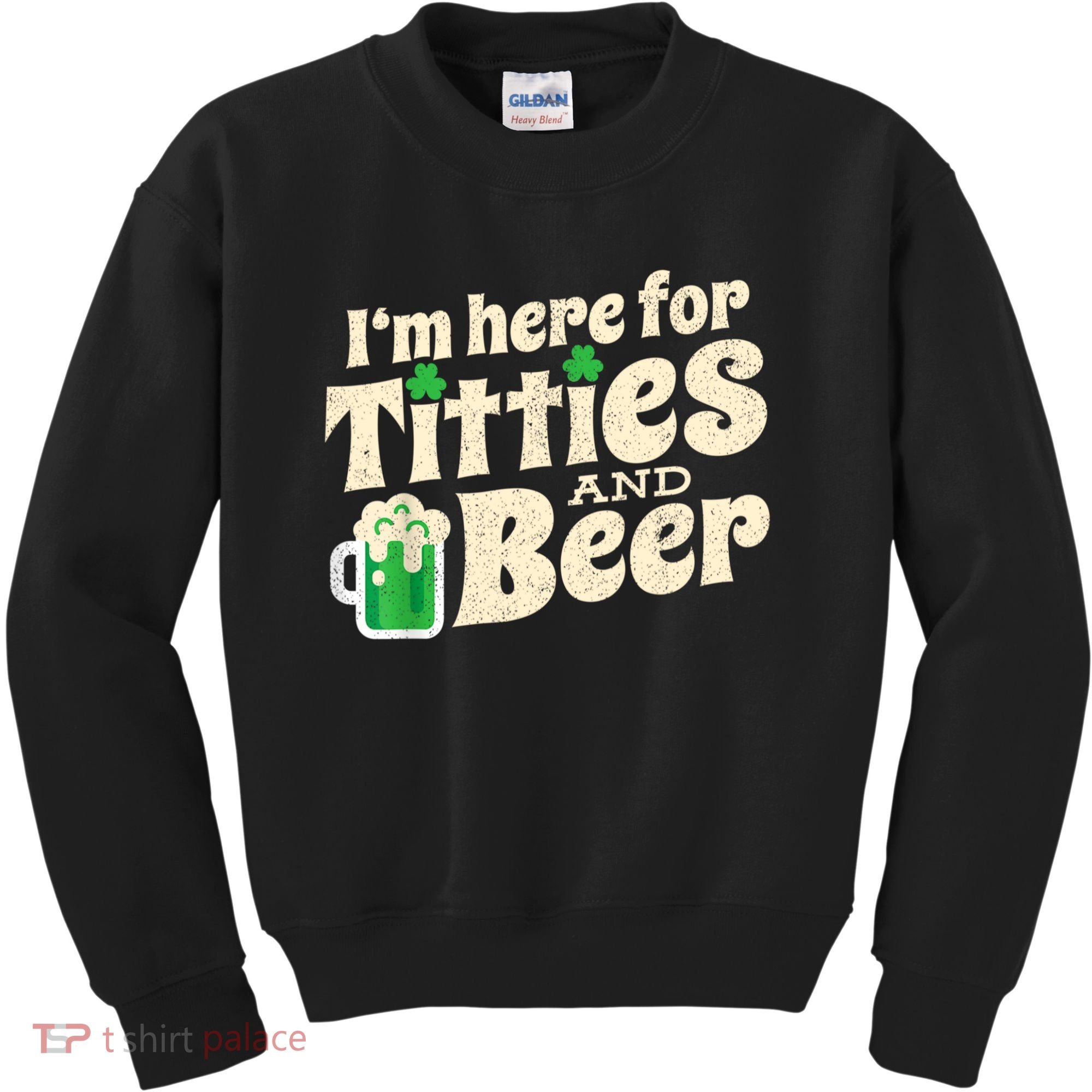 I'm Here For Titties And Beer Lover Funny St.Patrick's Day Drunk Kids Sweatshirt