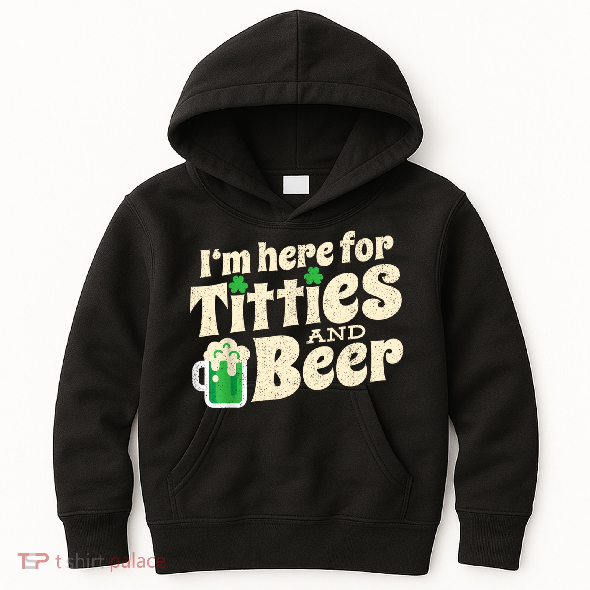 I'm Here For Titties And Beer Lover Funny St.Patrick's Day Drunk Kids Hoodie