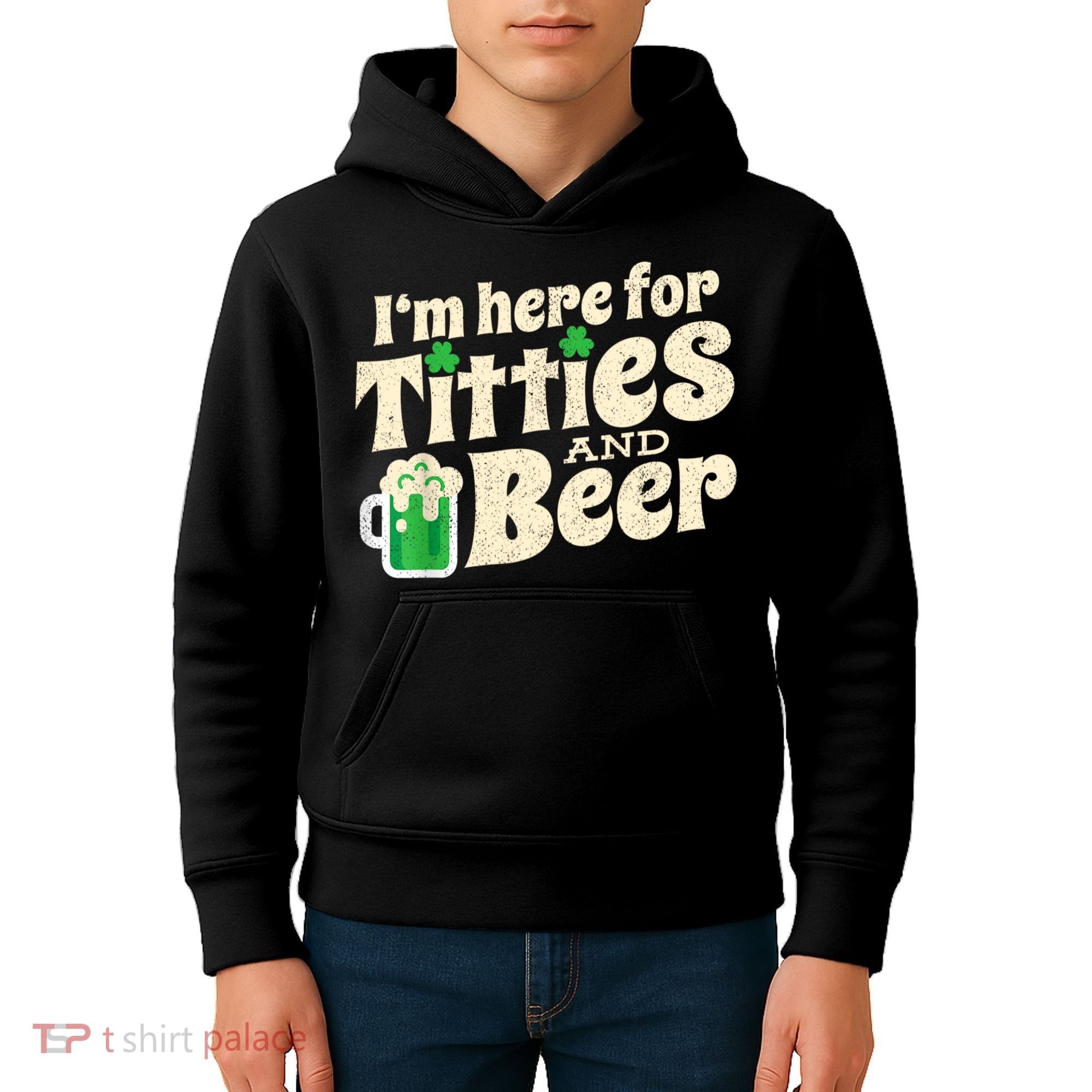 I'm Here For Titties And Beer Lover Funny St.Patrick's Day Drunk Kids Hoodie