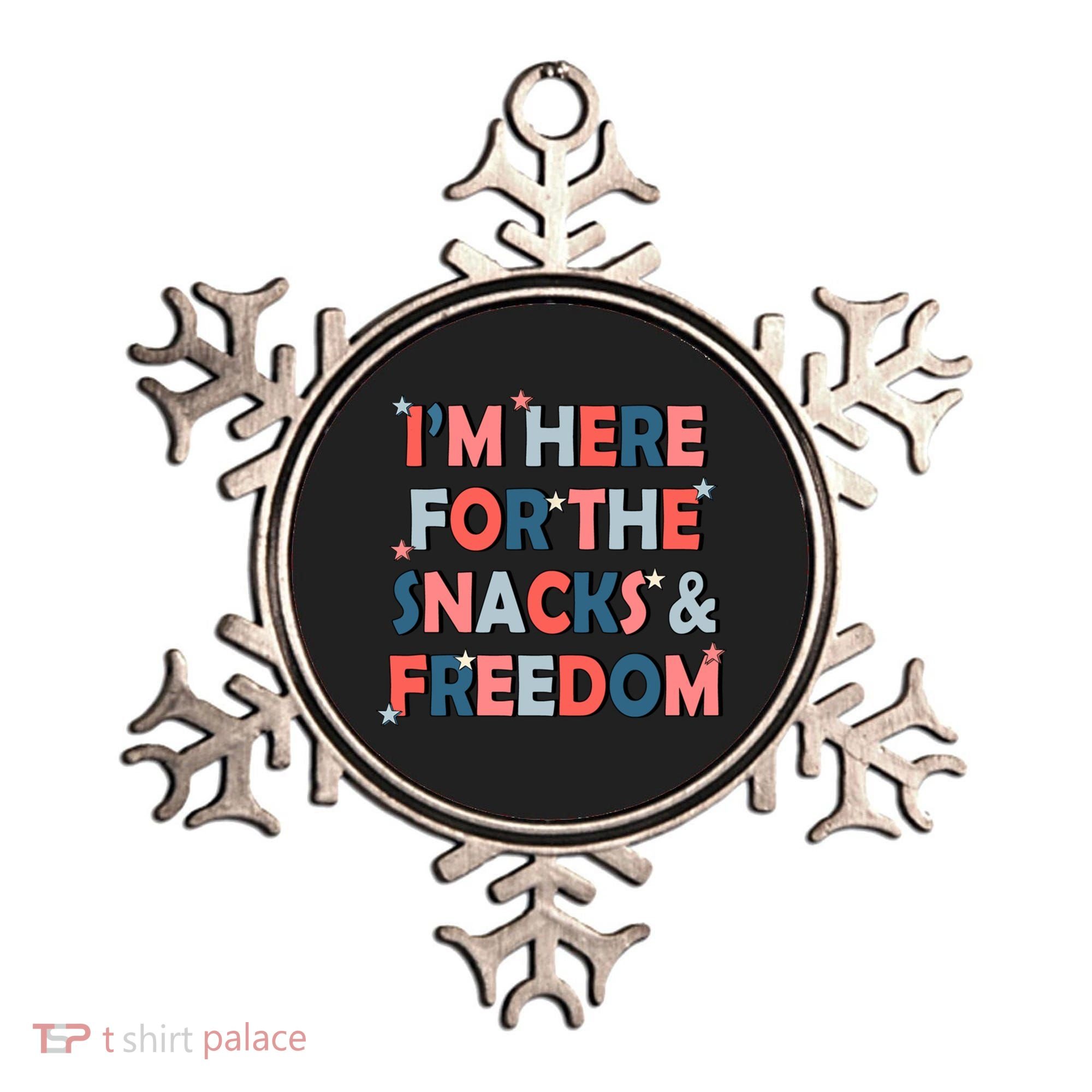 Im Here For The Snacks And Freedom 4th Of July Meaningful Gift Ornament