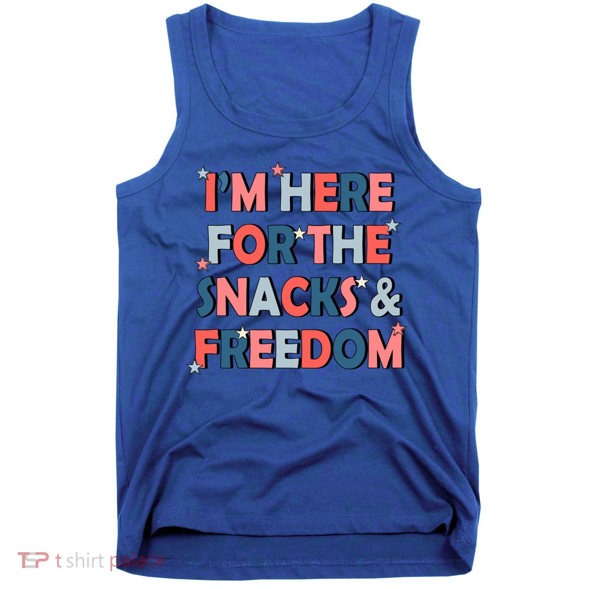 Im Here For The Snacks And Freedom 4th Of July Meaningful Gift Tank Top