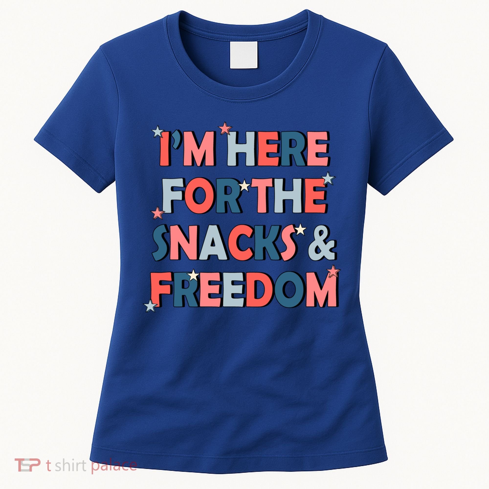 Im Here For The Snacks And Freedom 4th Of July Meaningful Gift Women's T-Shirt