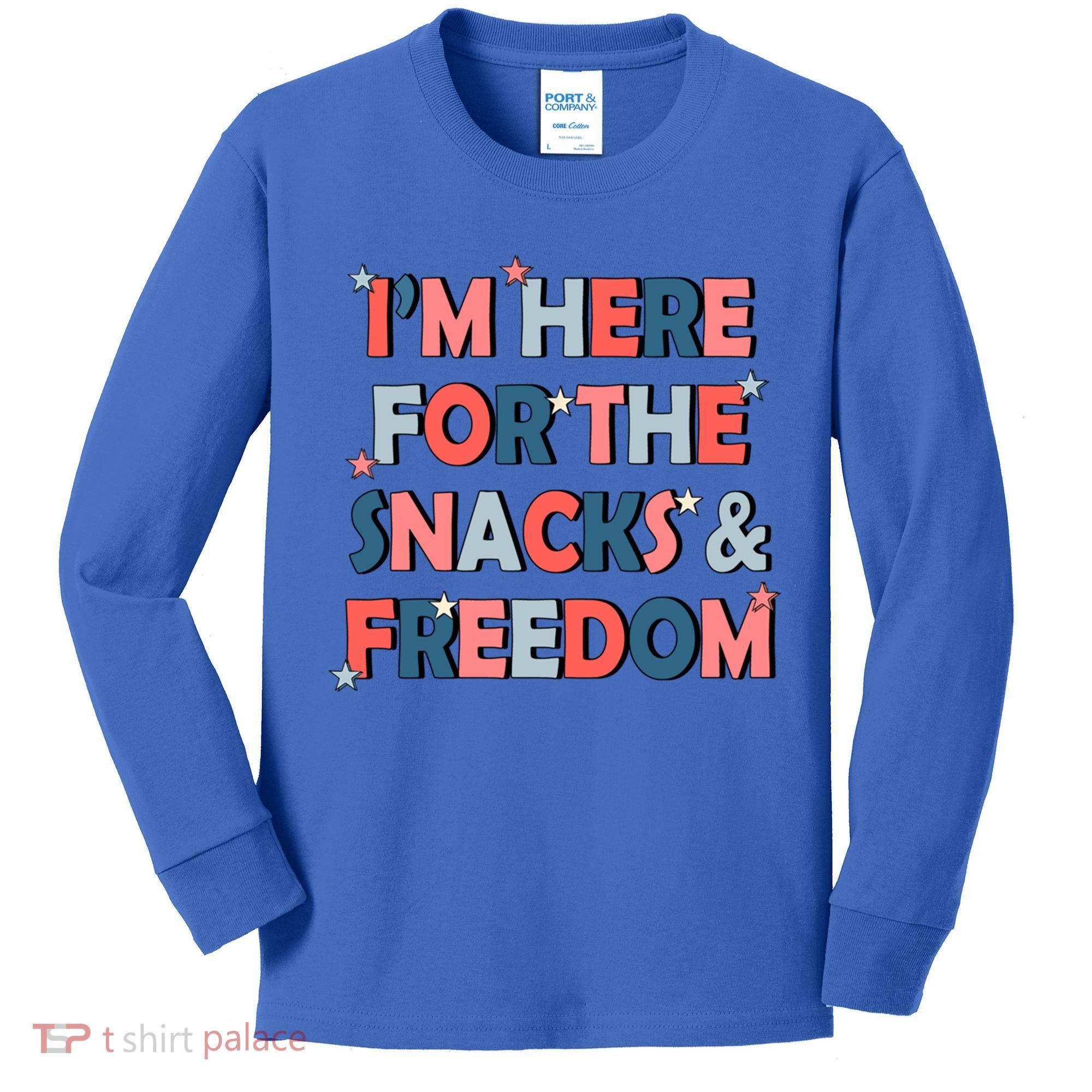 Im Here For The Snacks And Freedom 4th Of July Meaningful Gift Kids Long Sleeve Shirt