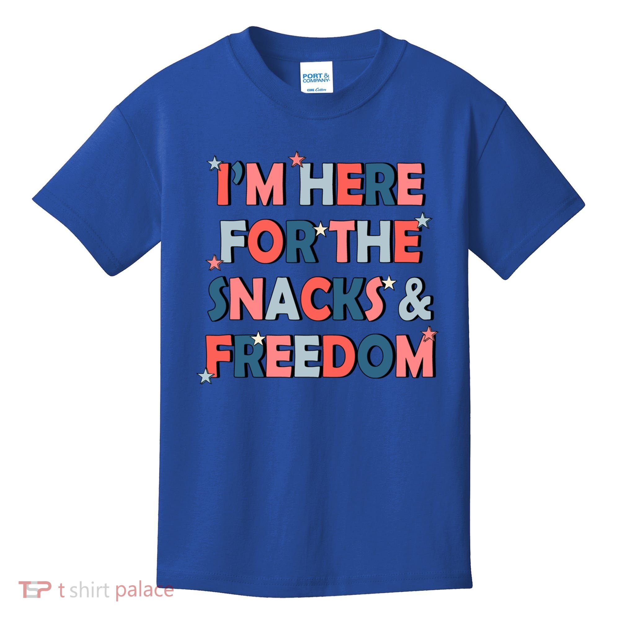 Im Here For The Snacks And Freedom 4th Of July Meaningful Gift Kids T-Shirt