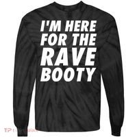 I'm Here For The Rave Booty | Festival Rave Wear Tie-Dye Long Sleeve Shirt thumb 0