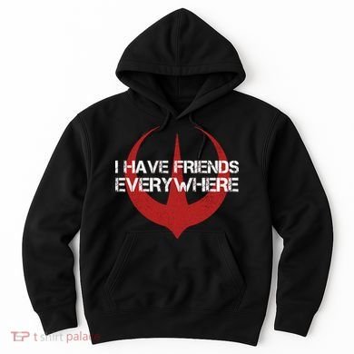 I Have Friends Everywhere Hoodie