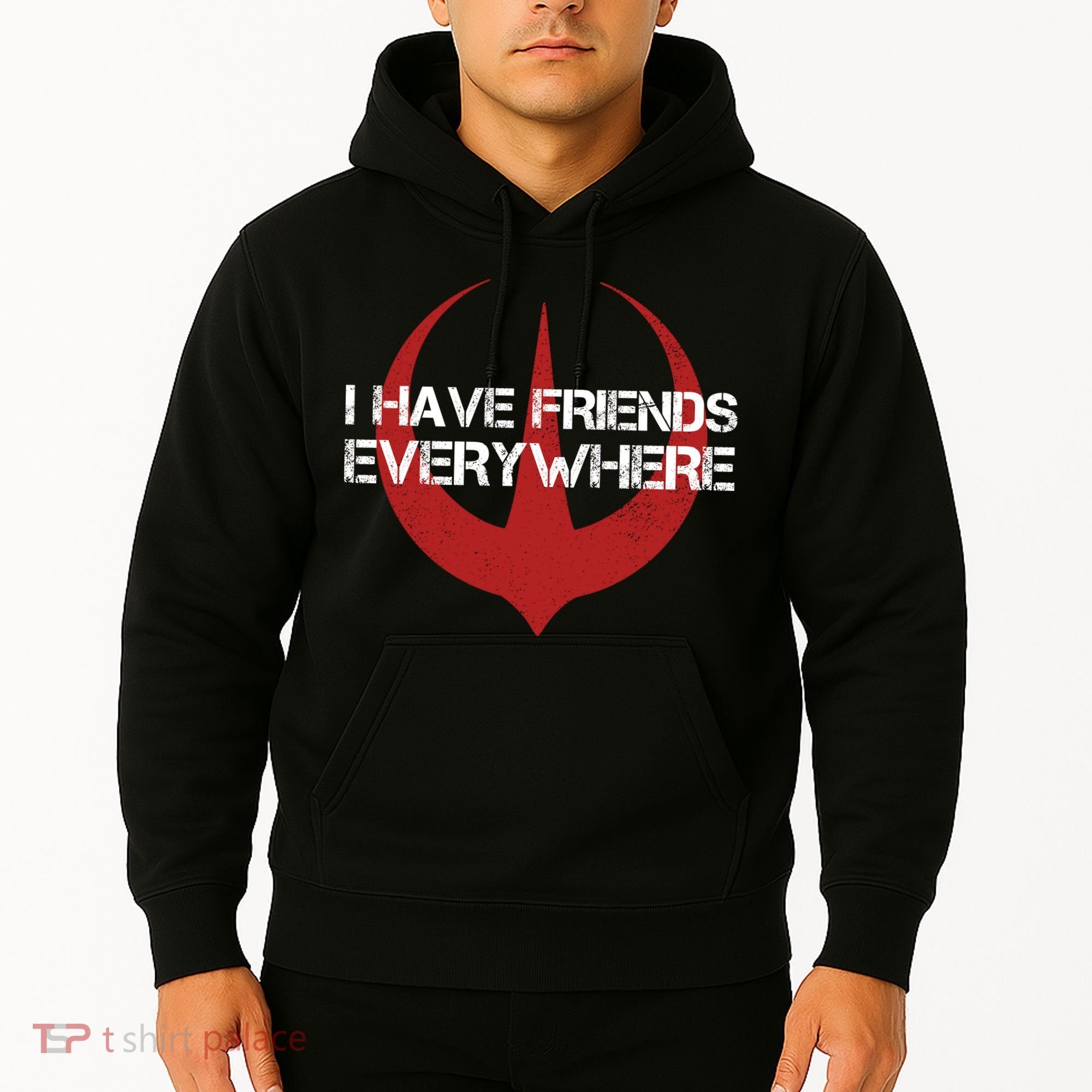 I Have Friends Everywhere Hoodie