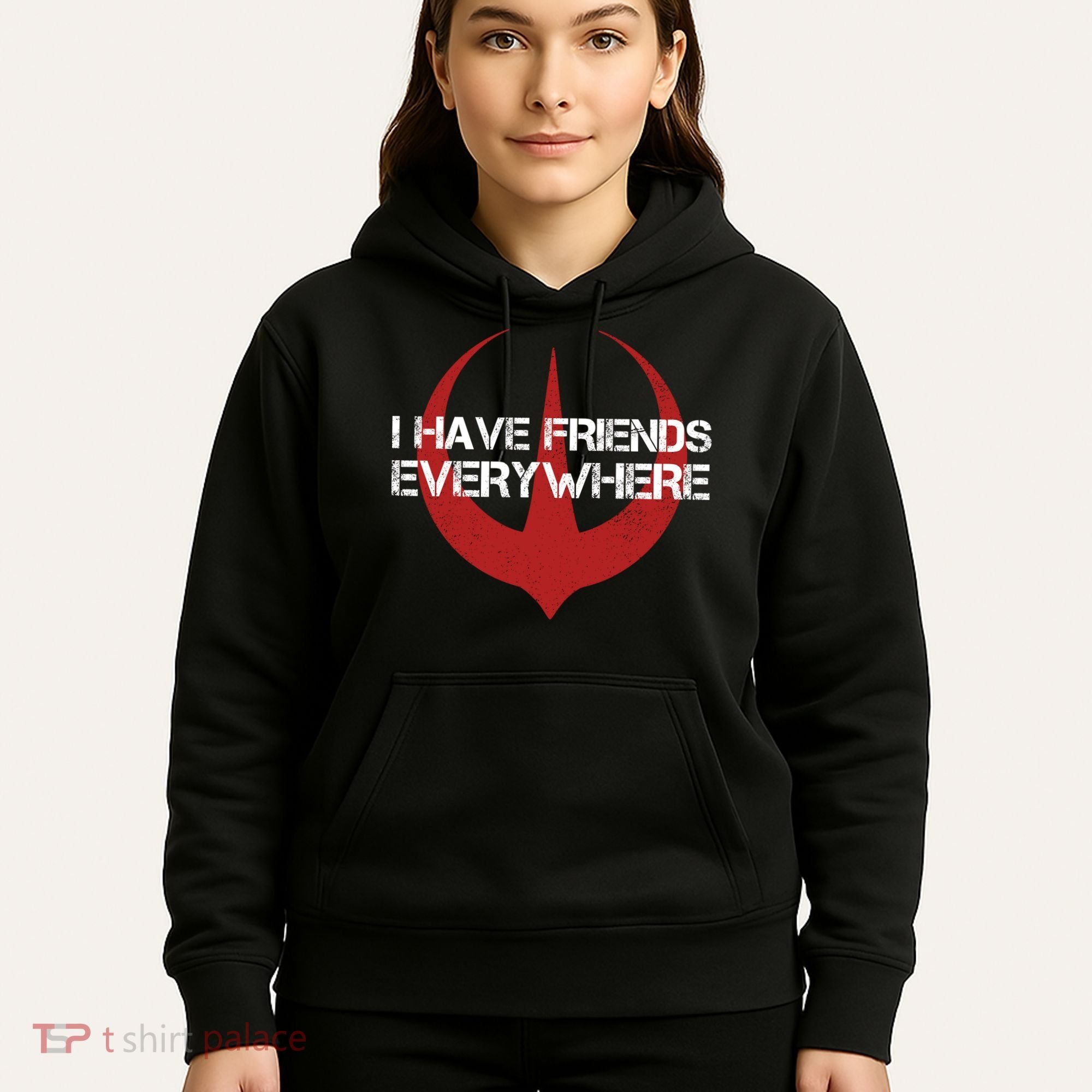 I Have Friends Everywhere Hoodie