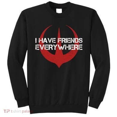 I Have Friends Everywhere Sweatshirt