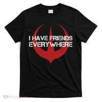 I Have Friends Everywhere T-Shirt thumb 0