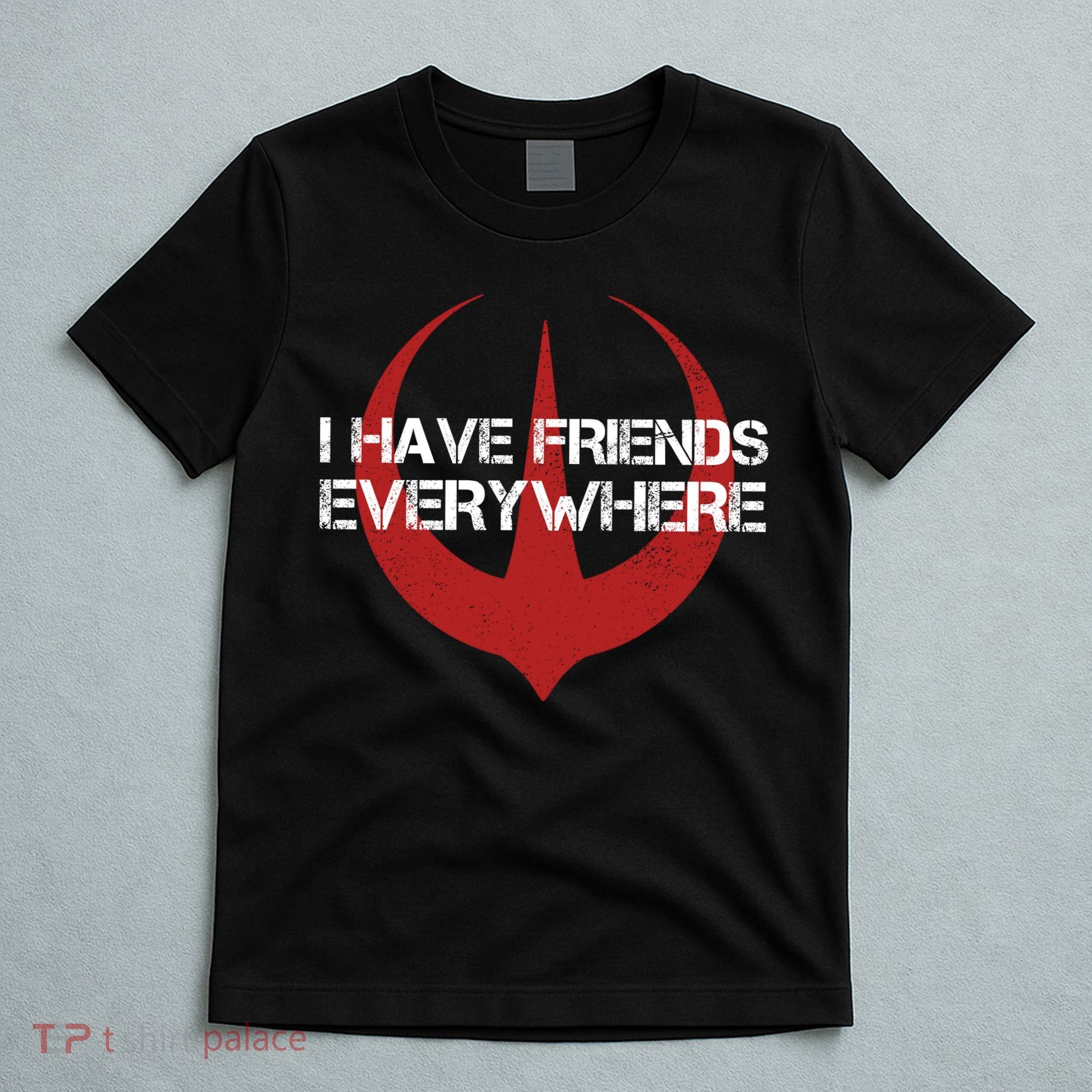 I Have Friends Everywhere T-Shirt