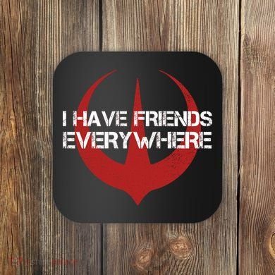 I Have Friends Everywhere Coaster