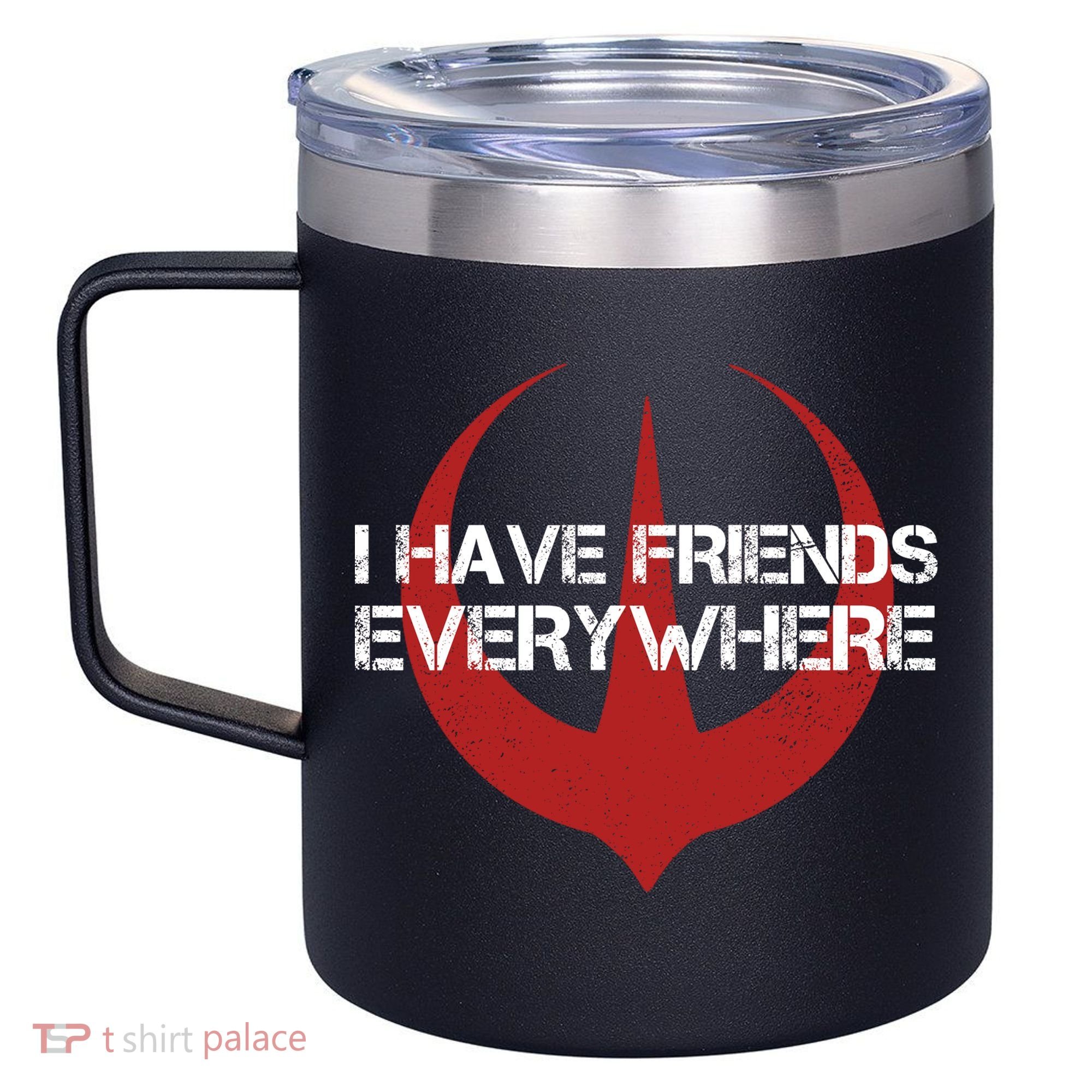 I Have Friends Everywhere 12oz Stainless Steel Coffee Mug