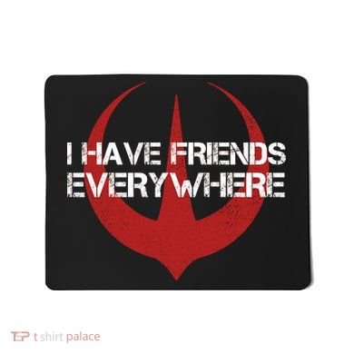 I Have Friends Everywhere Mousepad