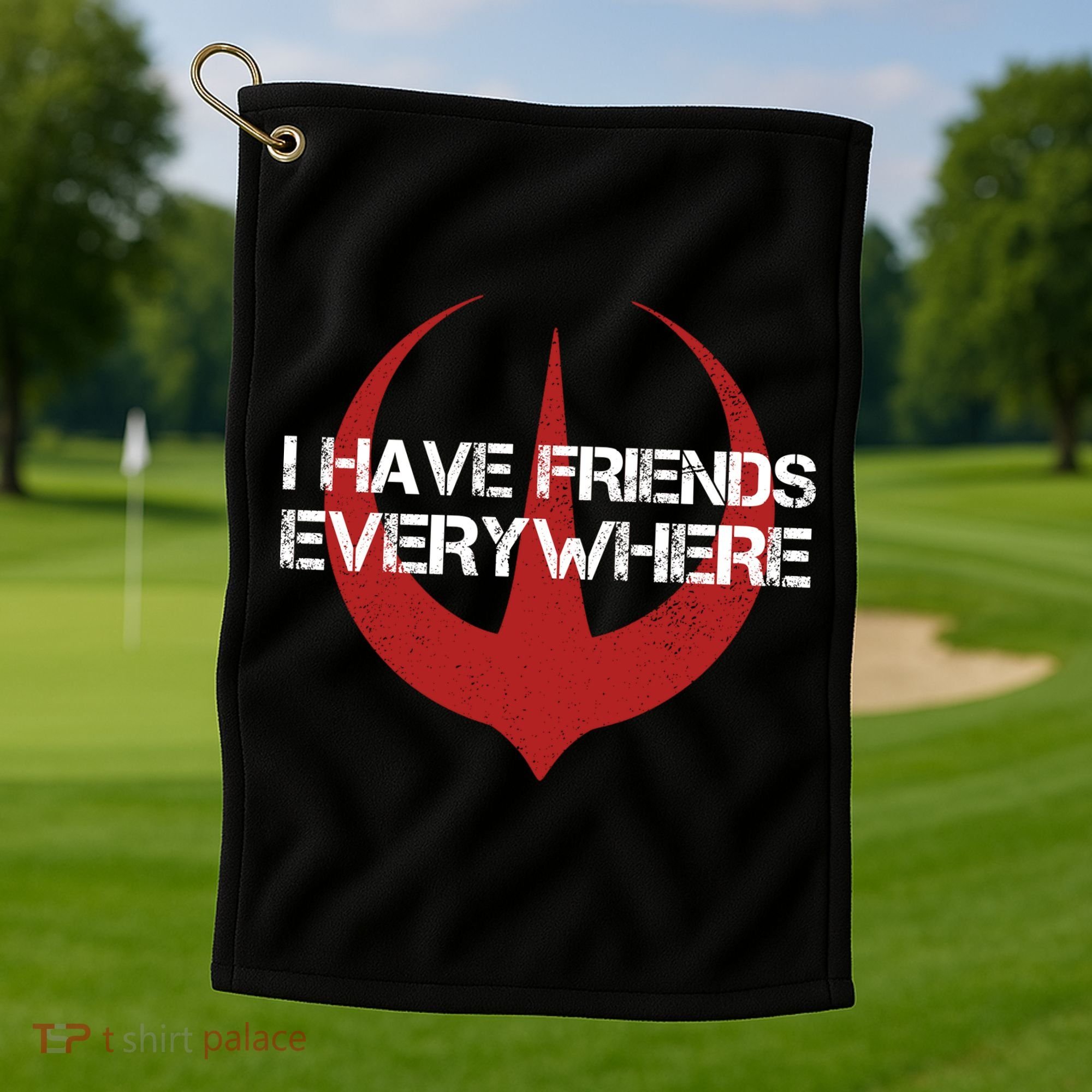 I Have Friends Everywhere Golf Towel