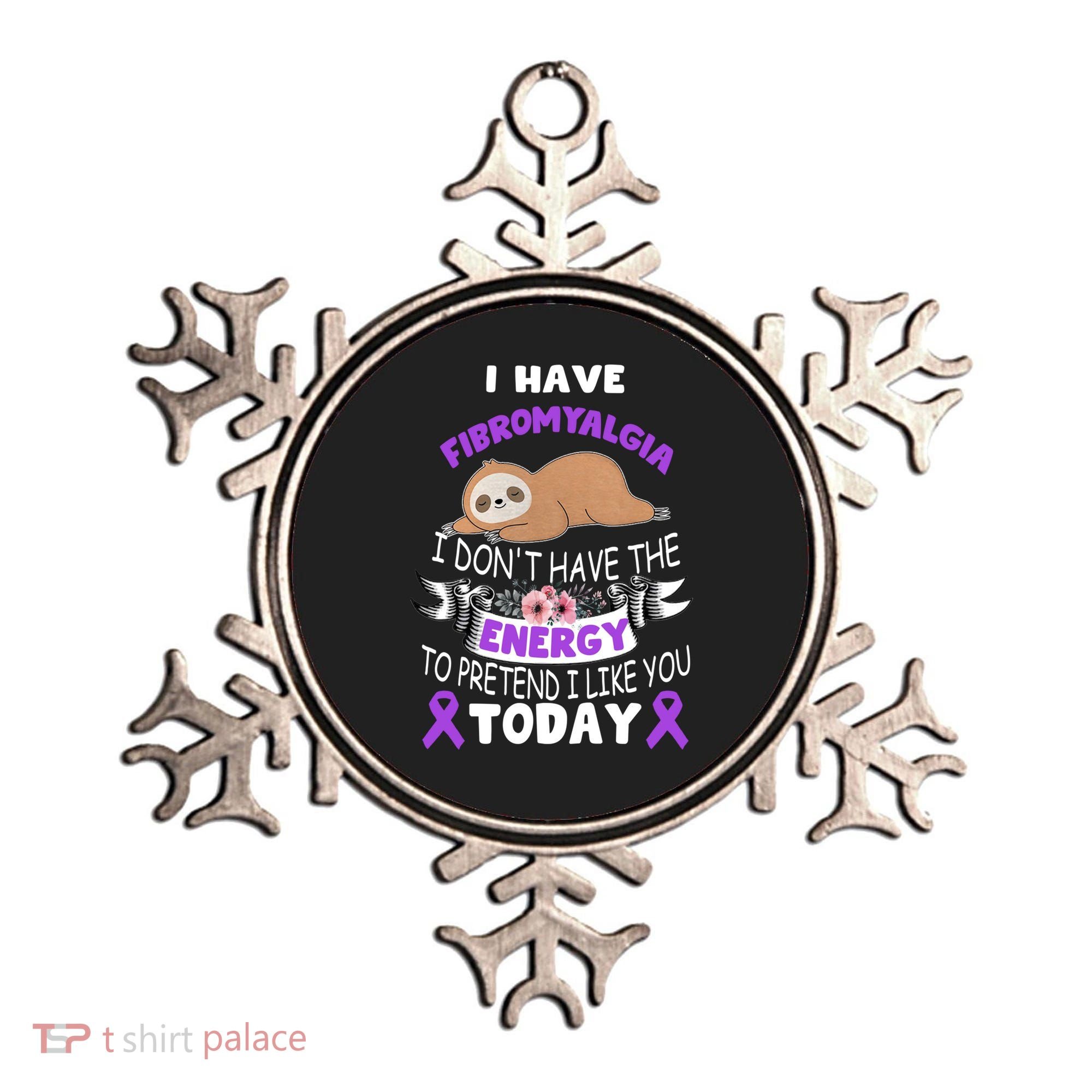 I Have Fibromyalgia I Don't Have The Energy Awareness Great Gift Cute Gift Ornament