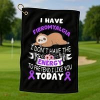 I Have Fibromyalgia I Don't Have The Energy Awareness Great Gift Cute Gift Golf Towel thumb 1