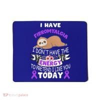 I Have Fibromyalgia I Don't Have The Energy Awareness Great Gift Cute Gift Mousepad thumb 0