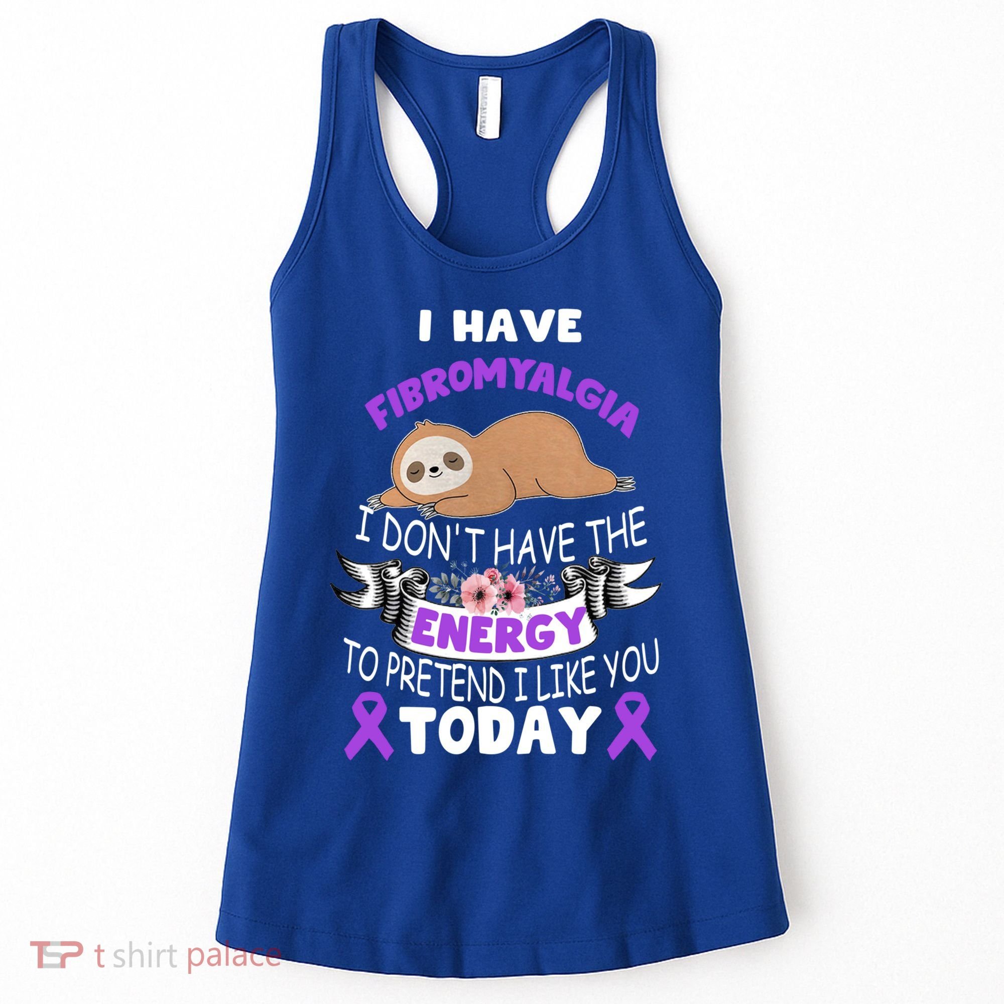 I Have Fibromyalgia I Don't Have The Energy Awareness Great Gift Cute Gift Women's Tank Top