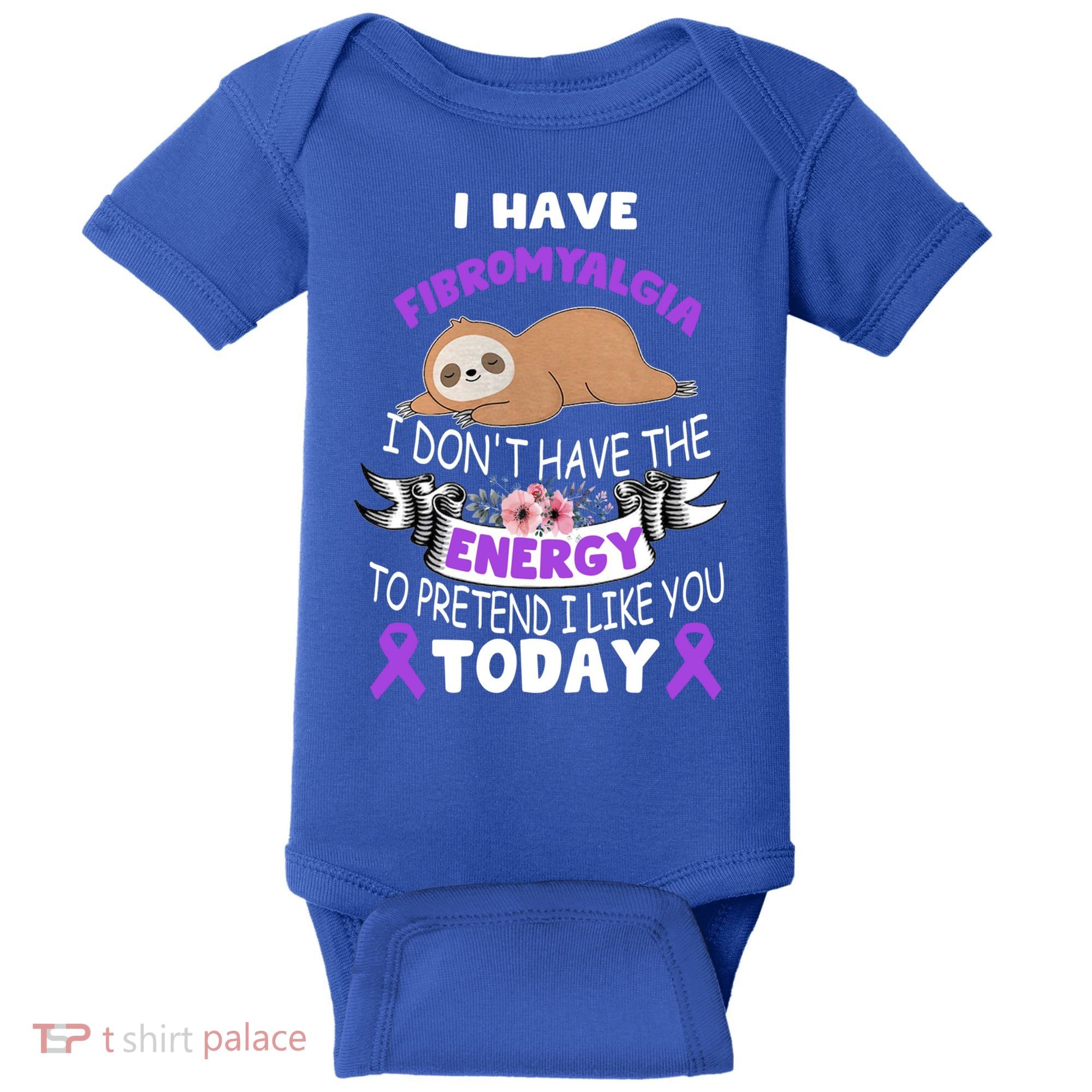 I Have Fibromyalgia I Don't Have The Energy Awareness Great Gift Cute Gift Baby Bodysuit