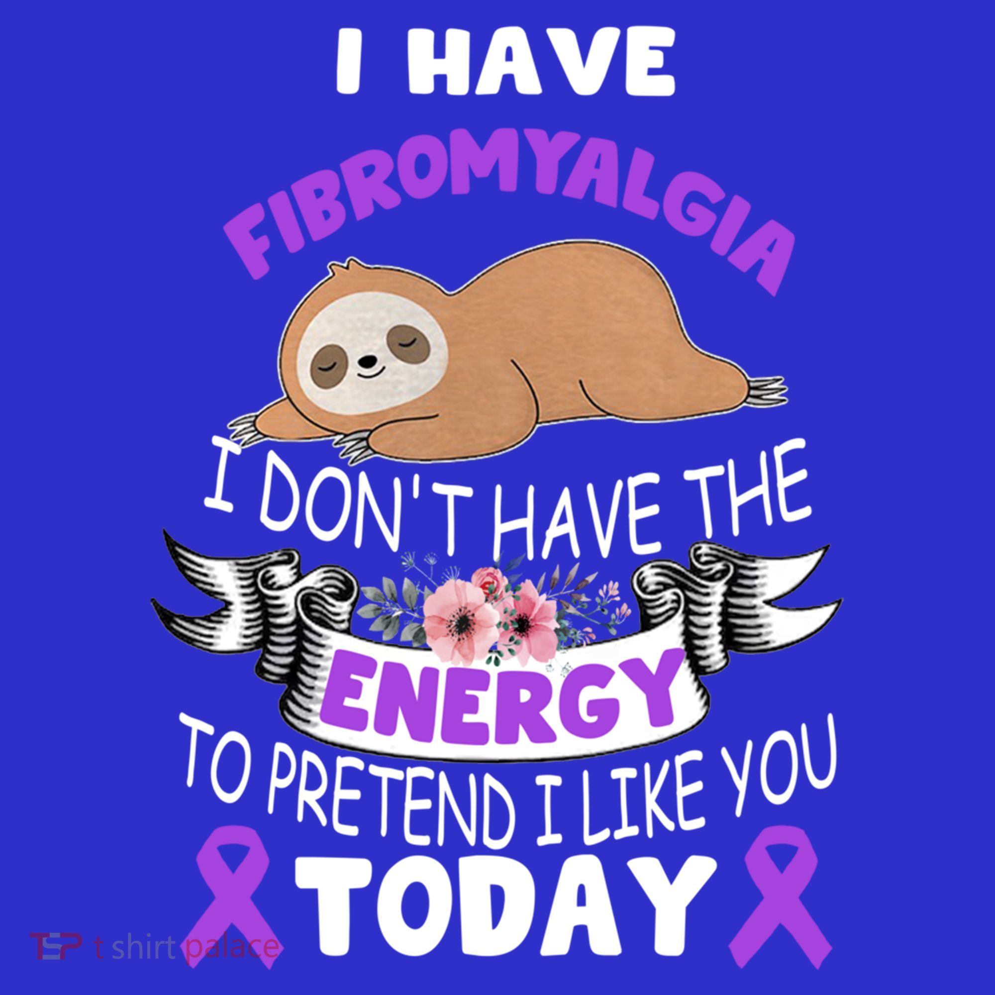 I Have Fibromyalgia I Don't Have The Energy Awareness Great Gift Cute Gift Tank Top