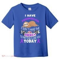 I Have Fibromyalgia I Don't Have The Energy Awareness Great Gift Cute Gift Toddler T-Shirt thumb 0