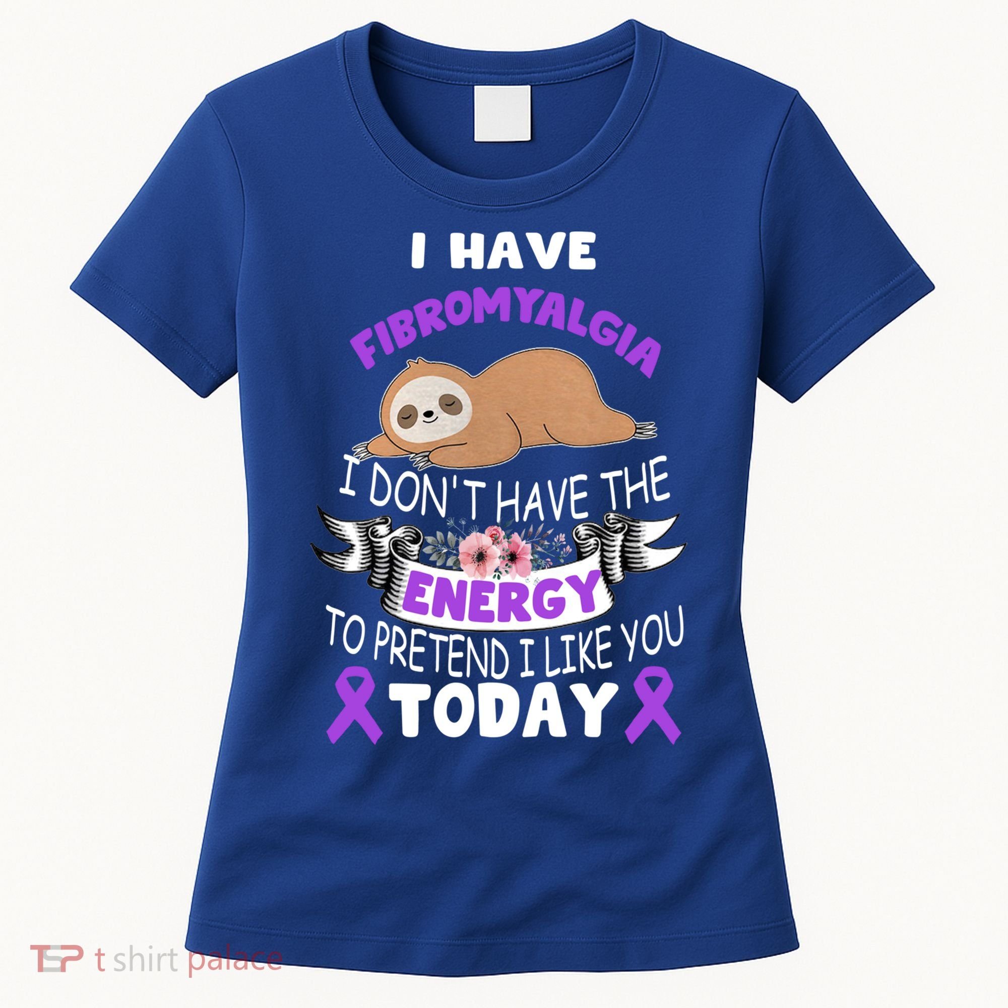 I Have Fibromyalgia I Don't Have The Energy Awareness Great Gift Cute Gift Women's T-Shirt