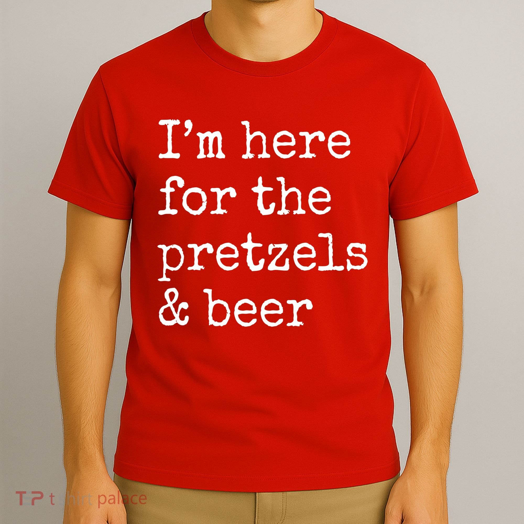 Im Here For The Pretzels And Beer Oktoberfest T-Shirt
