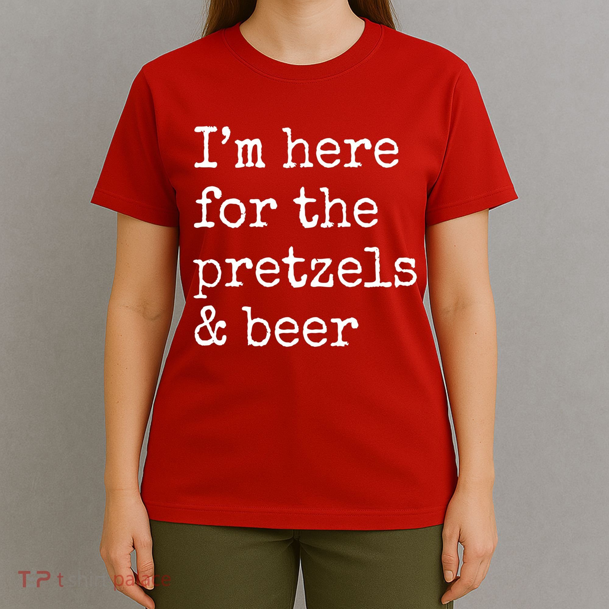 Im Here For The Pretzels And Beer Oktoberfest T-Shirt