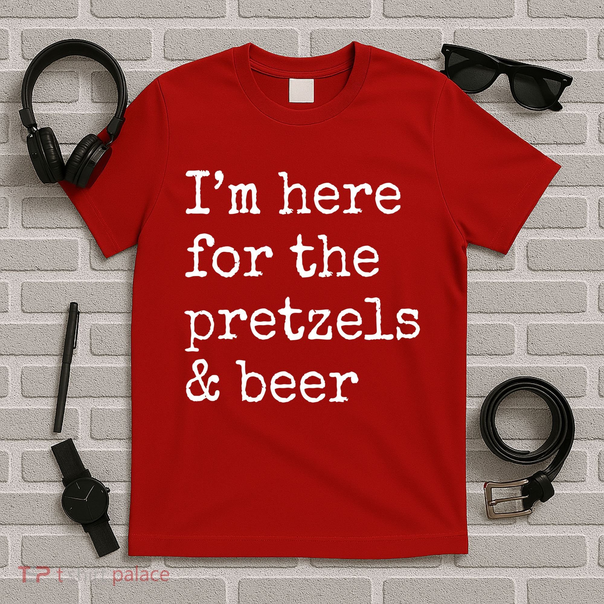 Im Here For The Pretzels And Beer Oktoberfest T-Shirt