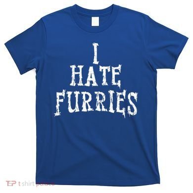 I Hate Furries Furry Fandom T-Shirt