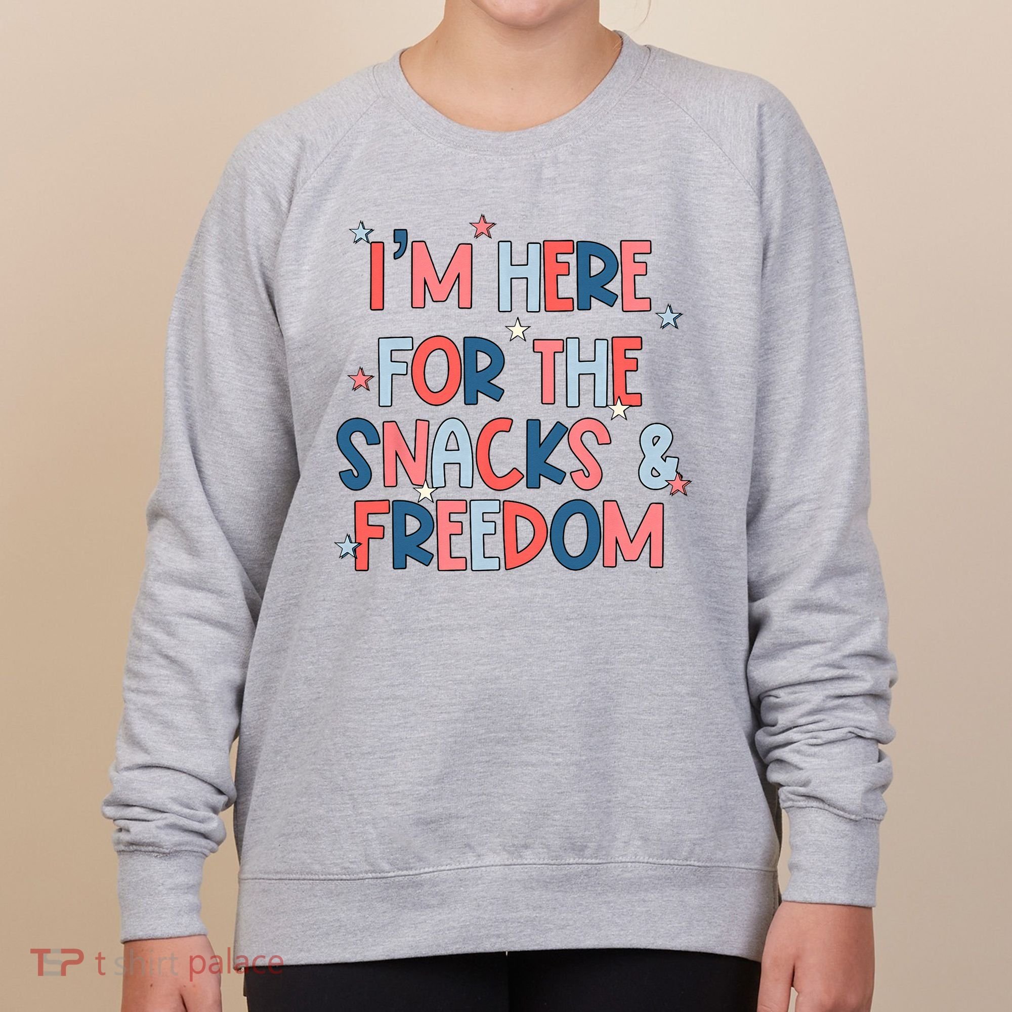 I'm Here For The Snacks And Freedom 4th of July Women's Sweatshirt
