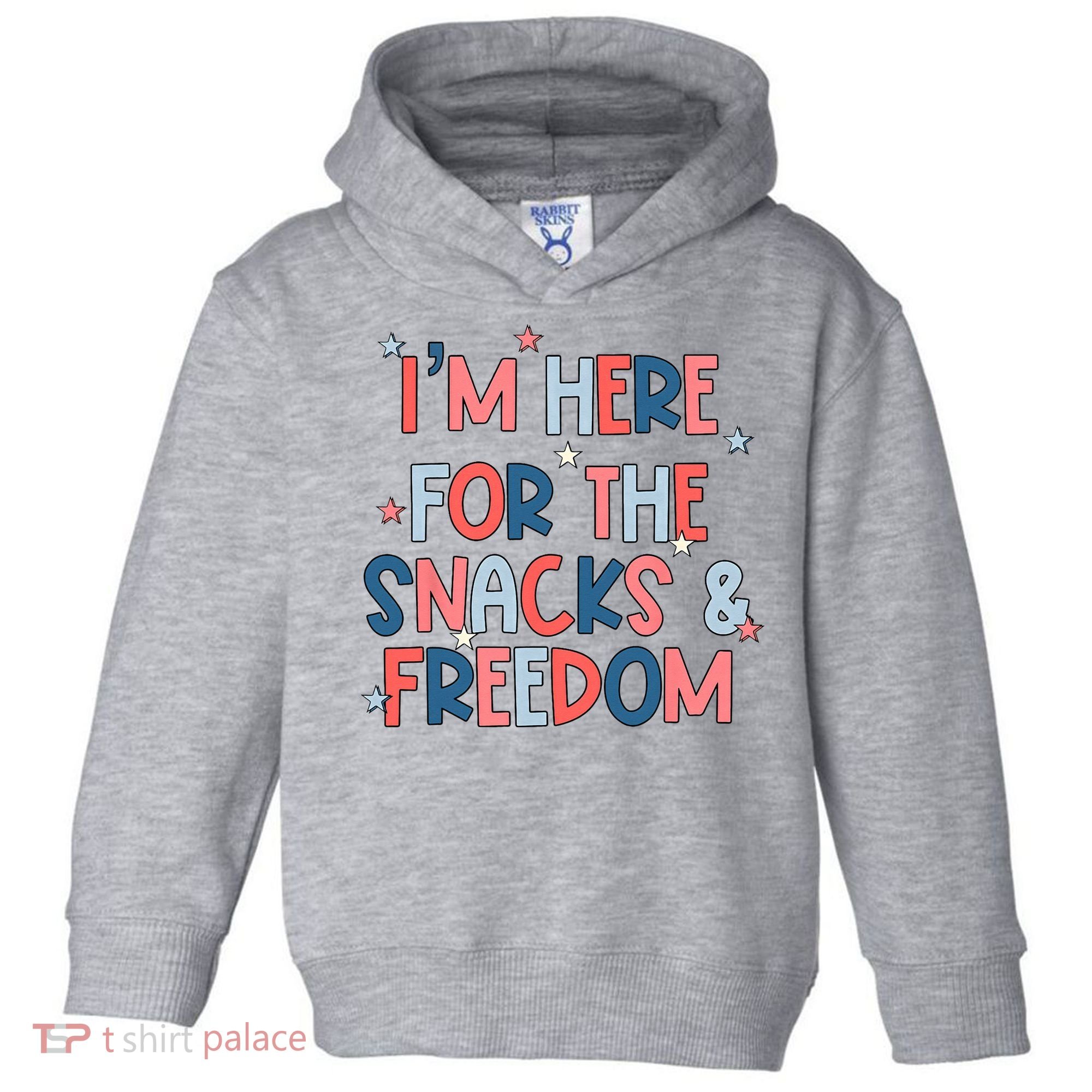 I'm Here For The Snacks And Freedom 4th of July Toddler Hoodie