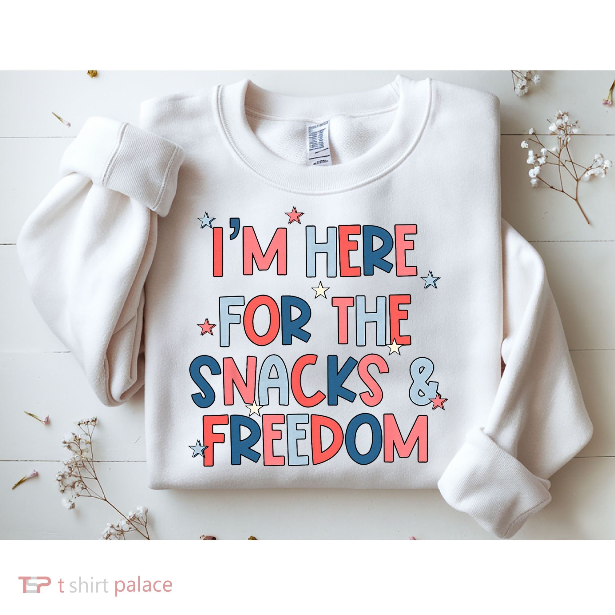 I'm Here For The Snacks And Freedom 4th of July Sweatshirt
