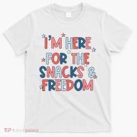 I'm Here For The Snacks And Freedom 4th of July T-Shirt thumb 0