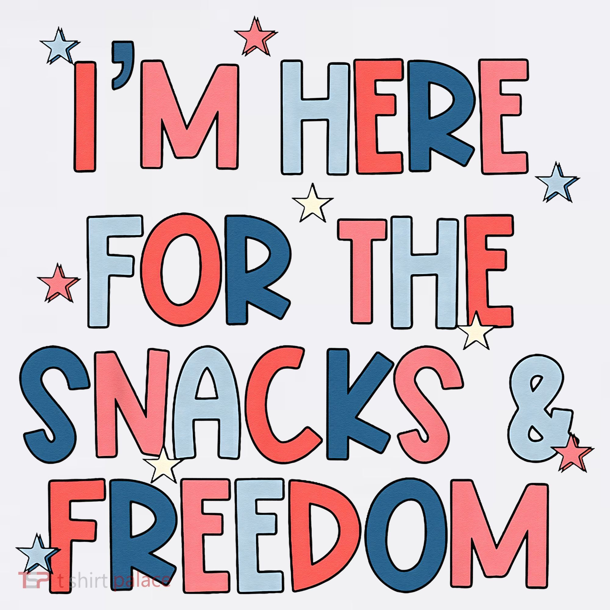 I'm Here For The Snacks And Freedom 4th of July T-Shirt