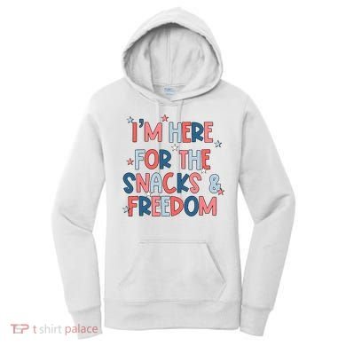 I'm Here For The Snacks And Freedom 4th of July Women's Hoodie