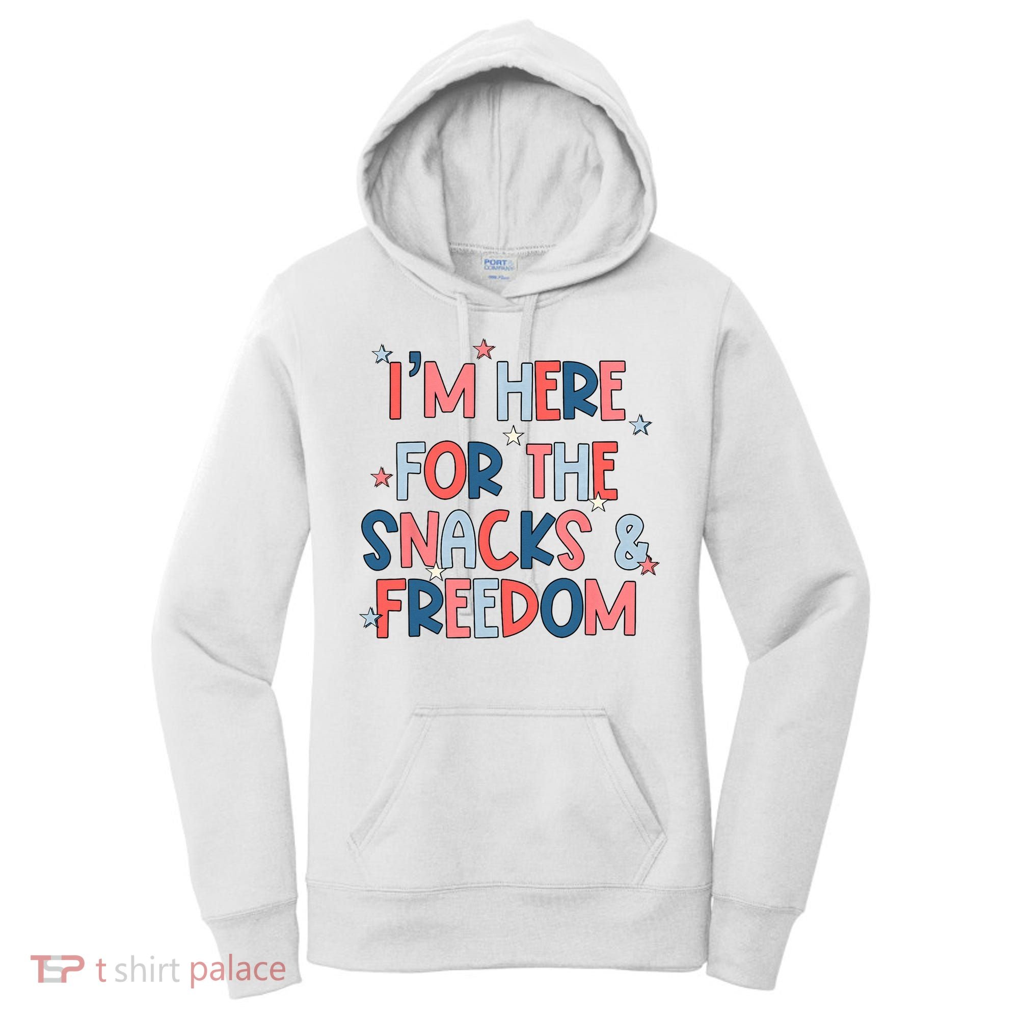 I'm Here For The Snacks And Freedom 4th of July Women's Hoodie