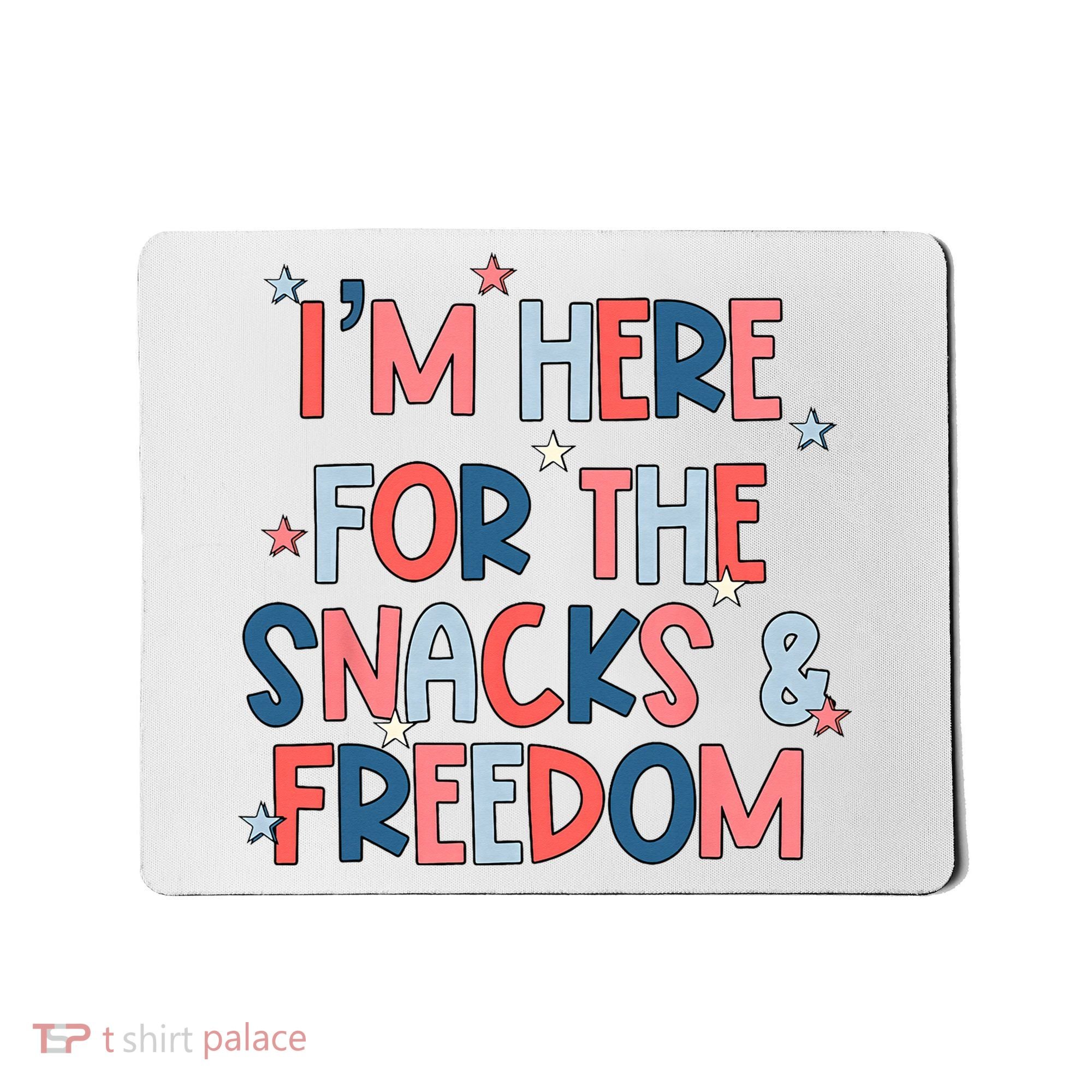 I'm Here For The Snacks And Freedom 4th of July Mousepad