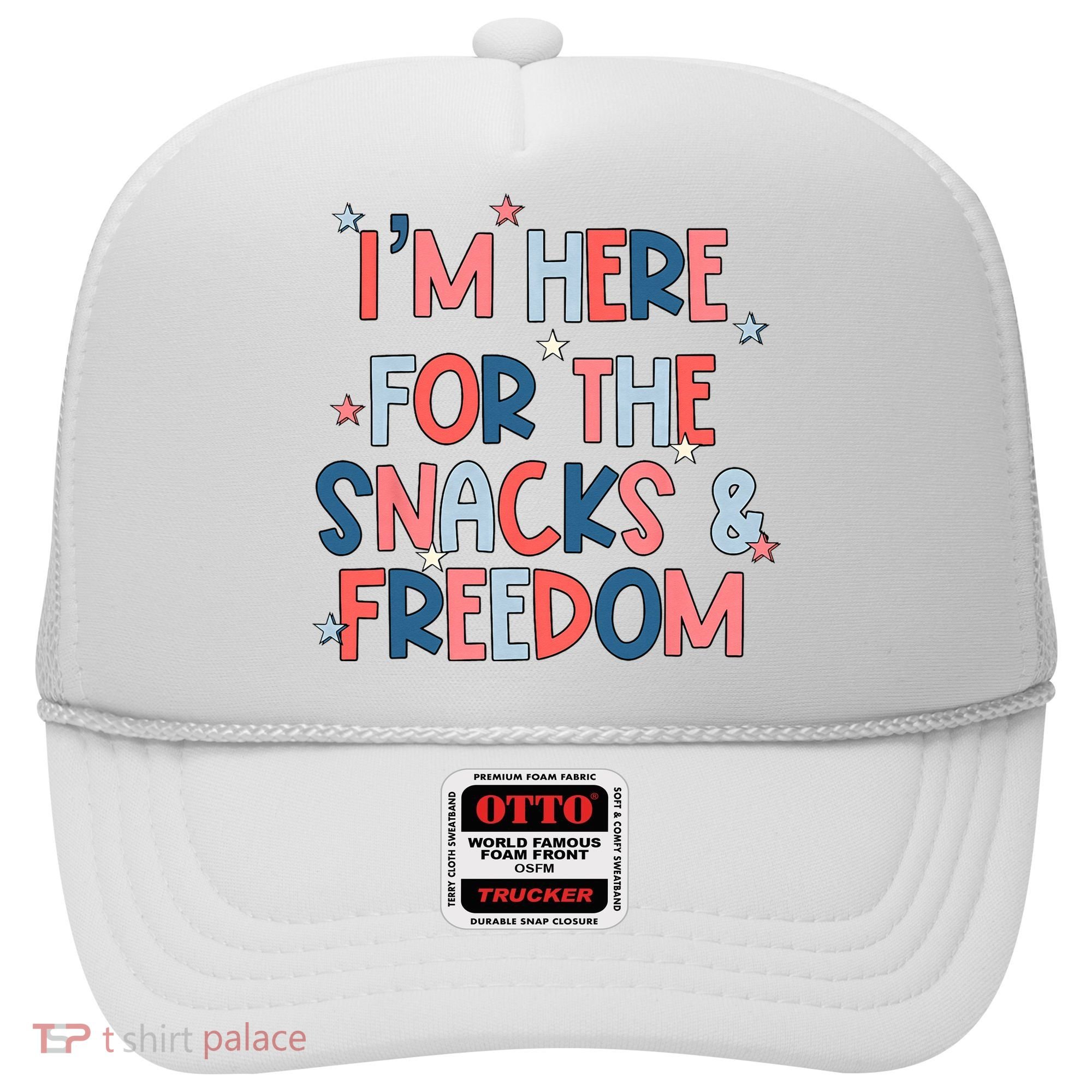 I'm Here For The Snacks And Freedom 4th of July Hat