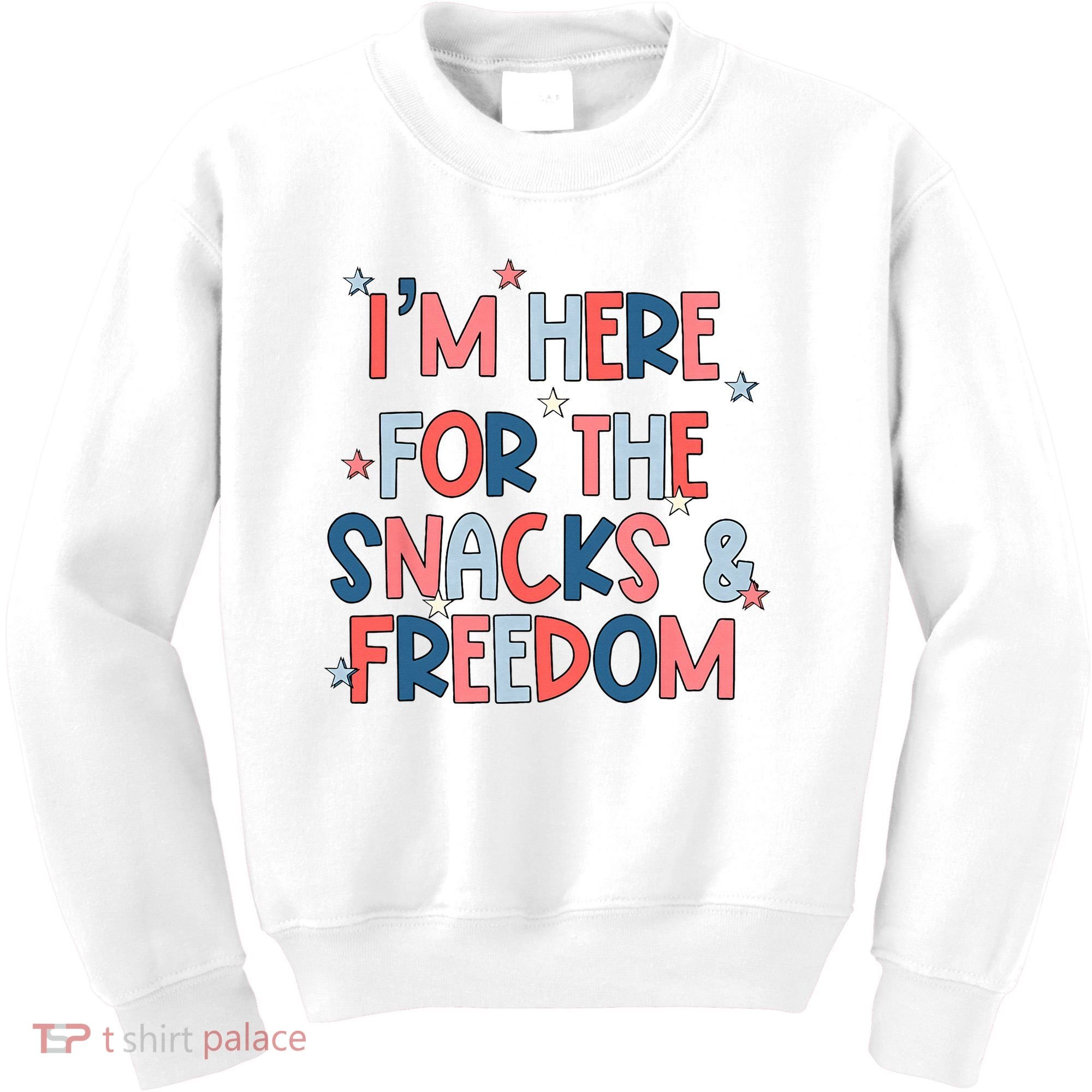 I'm Here For The Snacks And Freedom 4th of July Kids Sweatshirt
