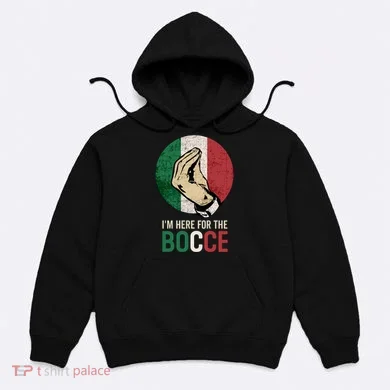 IM Here For The Bocce Hoodie