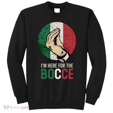 IM Here For The Bocce Sweatshirt
