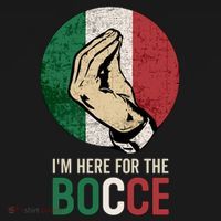 IM Here For The Bocce T-Shirt thumb 7